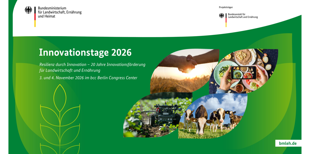 Grüner Hintergrund unterhalb der beiden Logos des Bundesministeriums für Landwirtschaft, Ernährung und Heimat und des Projektträgers Bundesanstalt für Landwirtschaft und Ernährung mit Text zu den Innovationstagen 2026 mit dem Thema „Resilienz durch Innovation – 20 Jahre Innovationsförderung für Landwirtschaft und Ernährung“, dazu Fotos von Sonnenaufgang über Feld, Feldroboter, Kühen auf Weide und Händen mit Smartphone und Lebensmitteln