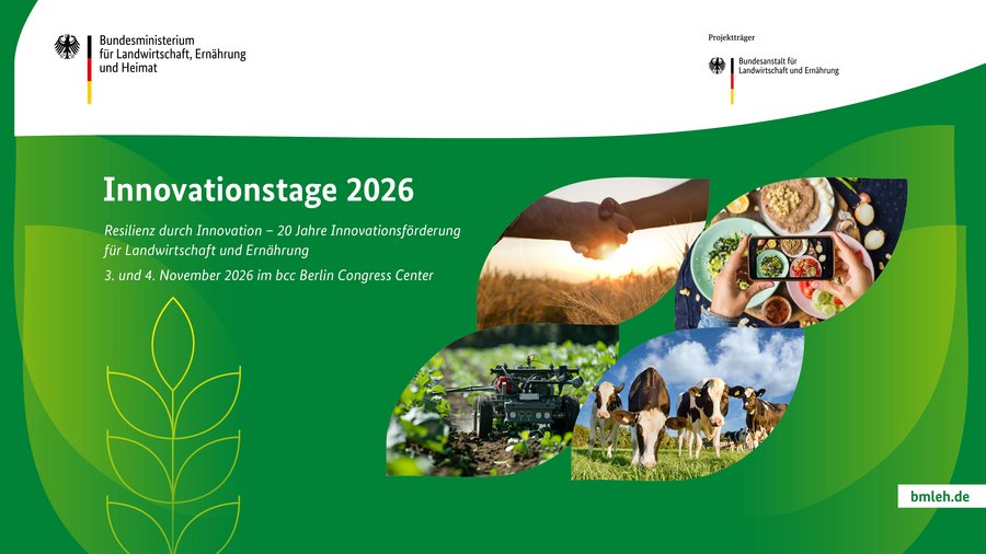 Grüner Hintergrund unterhalb der beiden Logos des Bundesministeriums für Landwirtschaft, Ernährung und Heimat und des Projektträgers Bundesanstalt für Landwirtschaft und Ernährung mit Text zu den Innovationstagen 2026 mit dem Thema „Resilienz durch Innovation – 20 Jahre Innovationsförderung für Landwirtschaft und Ernährung“, dazu Fotos von Sonnenaufgang über Feld, Feldroboter, Kühen auf Weide und Händen mit Smartphone und Lebensmitteln